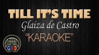 TILL IT&#39;S TIME - Glaiza De Castro (Piano version) (KARAOKE) - MinusOnePH