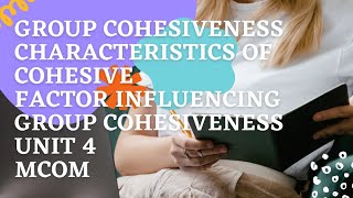 Group Cohesiveness (Management concept and Organisational Behaviour) Mcom