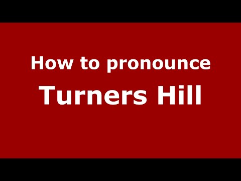 How to pronounce Turners Hill