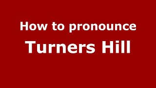 How to pronounce Turners Hill