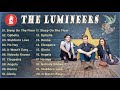 The Best Of The Lumineers 2022 The Lumineers Greatest Hits Collection