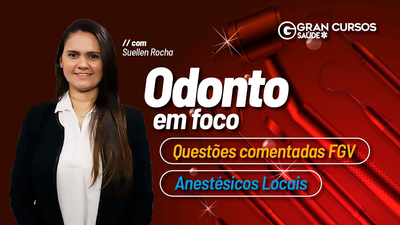 Odonto em foco - Questões comentadas FGV - Anestésicos Locais com Suellen Rocha