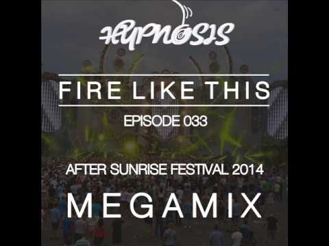 Dj Hypnosis - Fire Like This #033 (After Sunrise Festival 2014 Megamix)