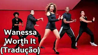 Wanessa Camargo - Worth It Legendado/Tradução BR/PT