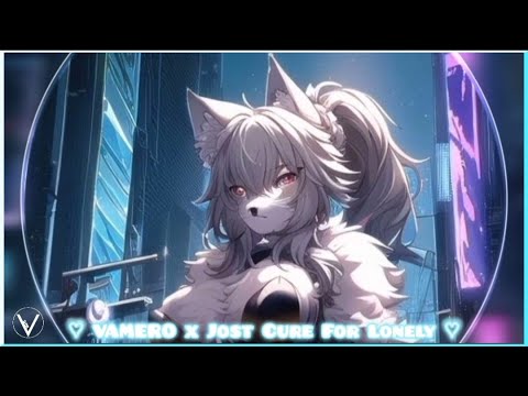 「Nightcore」➫ VAMERO x Jost - Cure For Lonely (Official Video) ♡♬{2024}@VNIGDJ