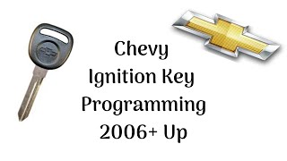 How To Program A Chevrolet Ignition Key 2006+ up