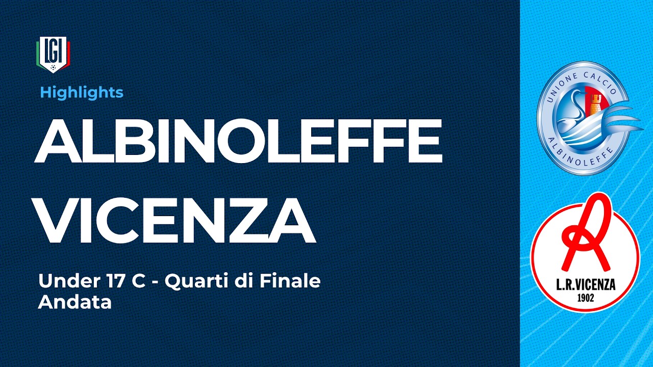 Highlights Albinoleffe-Vicenza | Quarti di Finale Campionato Under 17 C Andata | stagione 2025-26