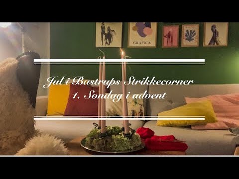 Jul i Bastrups Strikkecorner - 1. søndag i advent 2021