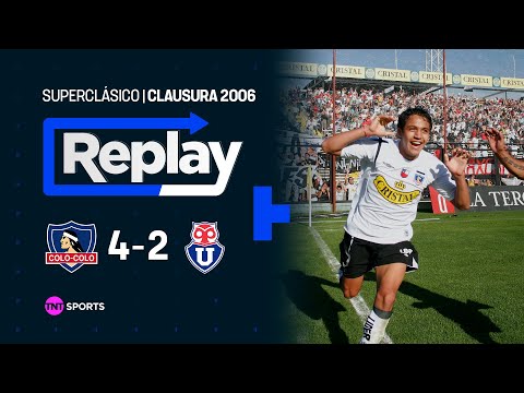 TNT Sports Replay Histórico | Colo Colo 4 - 2 U. de Chile | Clausura 2006