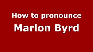 How to pronounce Marlon Byrd