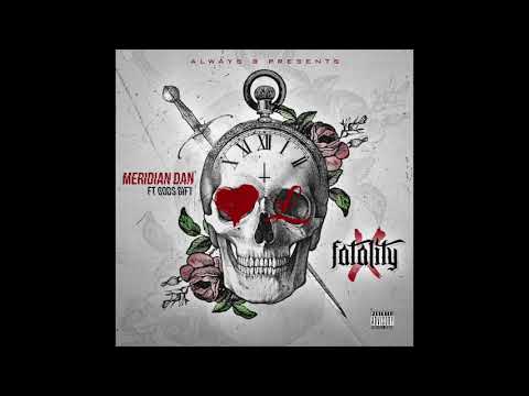 Meridian Dan - Fatality ft. Gods Gift
