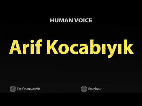 How To Pronounce Arif Kocabiyik