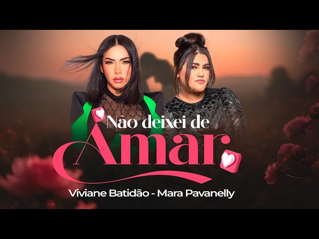 Não Deixei de Amar - Viviane Batidão e Mara Pavanelly (Lyric)