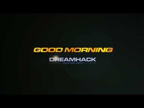 Good Morning DreamHack - DreamHack Winter 2011 - Day 2