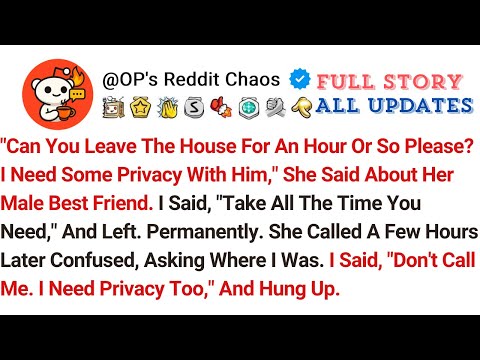 "Can You Leave The House For An Hour Or So Please? I Need Some Privacy With Him," She Said About...