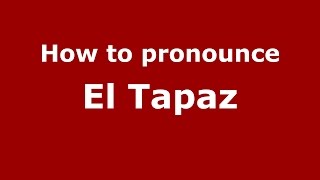 How to pronounce El Tapaz