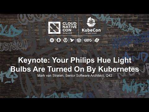 Keynote: Your Philips Hue Light Bulbs Are Turned On By Kubernetes - Mark van Straten