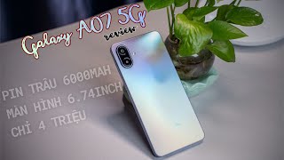 Đánh giá Galaxy A07 5G: Pin trâu 6000mAh, màn lớn, giá tốt