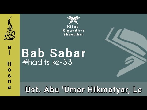 Kajian Riyadhus Sholihin | Kitab Muqodimah | Bab Sabar | Hadits ke-33 | Ust. Abu 'Umar Hikmatyar, Lc