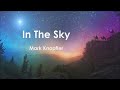 Mark Knopfler - In The Sky (Lyrics)