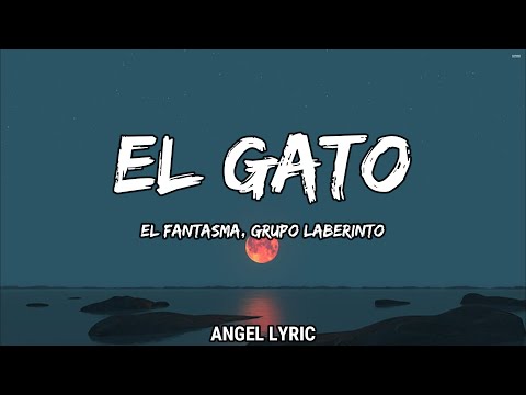 El Fantasma & Grupo Laberinto - El Gato (LETRA)