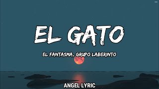 El Fantasma &amp; Grupo Laberinto - El Gato (LETRA)