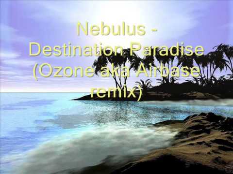 Nebulus - Destination Paradise (Ozone aka Airbase remix)