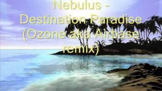 Nebulus - Destination Paradise (Ozone aka Airbase remix)