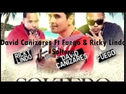 David Cañizares Ft Fuego & Ricky Lindo Soltero