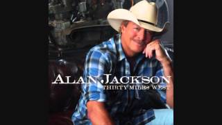 &quot;Long Way To Go&quot; - Alan Jackson (Lyrics in description)