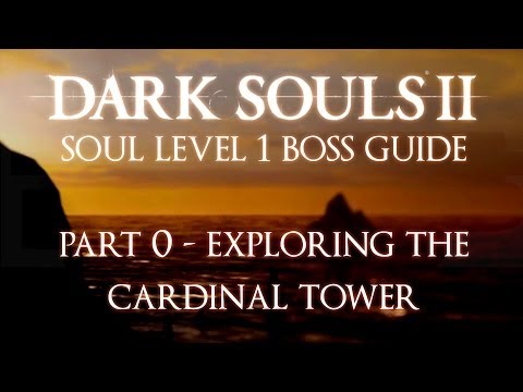 Dark Souls 2 SL1 Boss Guide - Part 0 - Exploring the Cardinal Tower