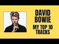 Top 10 David Bowie My Top 10 Tracks RANKING
