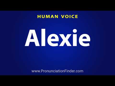 How To Pronounce Alexie