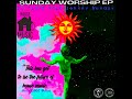3 SUNDAY WORSHIP SET YOU FREE SUNDAY WORSHIP EP By DJ LORD HIGH JOHNNY SUNDAY HOUSE MUSIC