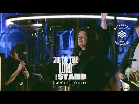 Shout to the Lord + The Stand (Spontaneous Worship) - Evergreen LA