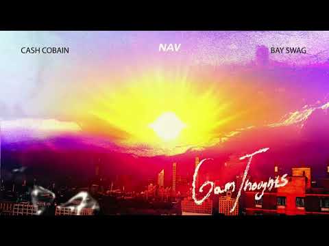NAV & Bay Swag - 6AM Thoughts (Feat. Cash Cobain) [Clean]