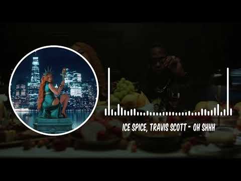 Ice Spice, Travis Scott - Oh Shhh (Official Music)