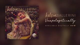 Kelsea Ballerini - Unapologetically (Official Audio)