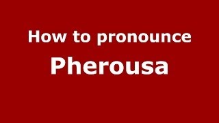 How to pronounce Pherousa