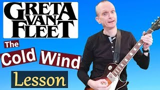 Greta Van Fleet "The Cold Wind" Guitar Lesson - Full Song Tutorial