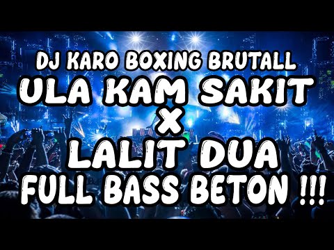 DJ KARO BOXING BRUTALLL !!! DJ ULA KAM SAKIT X LALIT DUA FULL BASS BETON TERBARU 2025 !!!