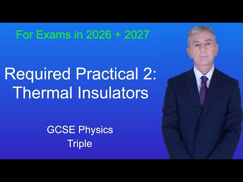 GCSE Physics Revision  "Required Practical 2: Thermal Insulators" (Triple)