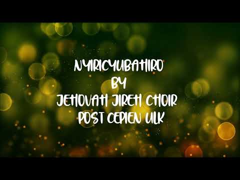 Nyiricyubahiro by Jehovahjireh choir(Official lyrics video)