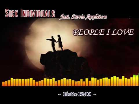 SICK INDIVIDUALS ft. Stevie Appleton - People I Love (Bietto Remix)
