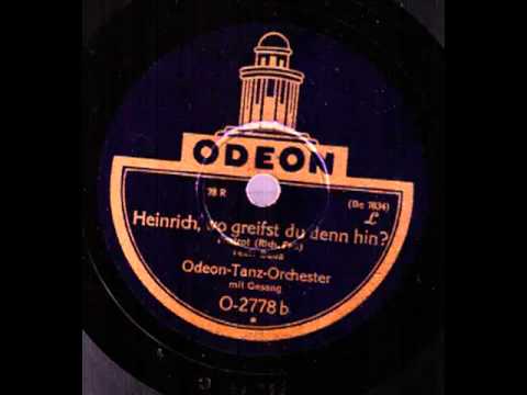 Heinrich, wo greifst du denn hin? / Odeon-Tanz-Orchester mit Refraingesang