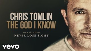 Chris Tomlin - The God I Know (Audio)