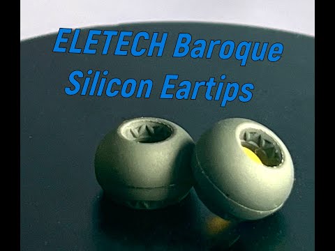 Do ear tips matter?  ELETECH Baroque Silicon Eartips Review.