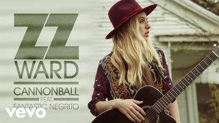 ZZ Ward - Cannonball (Audio Only) ft. Fantastic Negrito