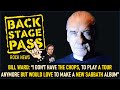 BILL WARD “I DON'T HAVE THE CHOPS TO PLAY A TOUR ANYMORE BUT WOULD LOVE TO MAKE A NEW SABBATH ALBUM"