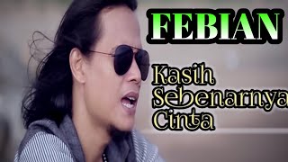 Download lagu Kasih Sebenarnya Cinta [ video lirik Febian ] mp3